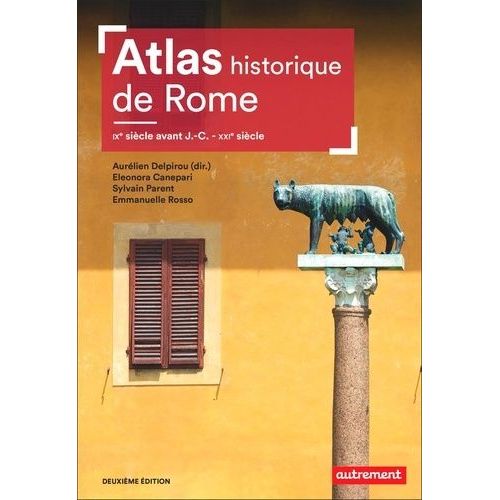Atlas Historique De Rome - Ixe Siècle Avant J.-C. - Xxie Siècle