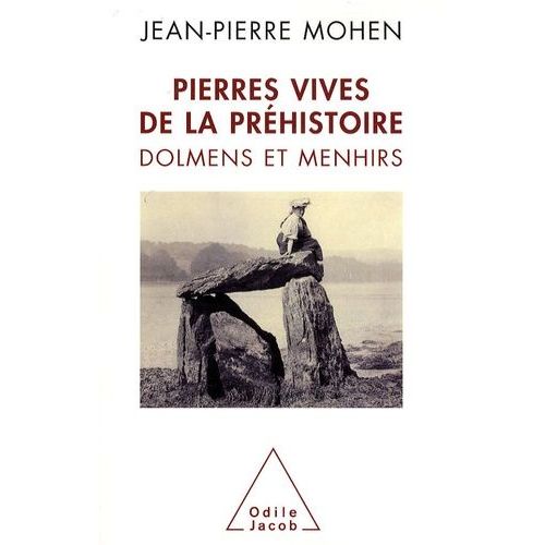 Pierres Vives De La Préhistoire - Dolmens Et Menhirs