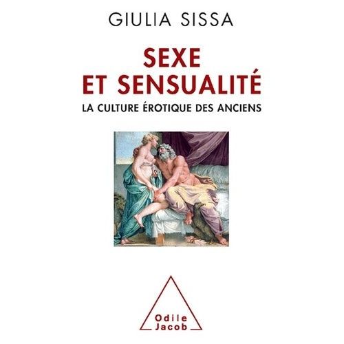 Sexe Et Sensualité - La Culture Érotique Des Anciens