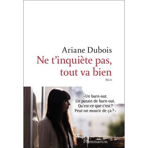Ne T'inquiète Pas, Tout Va Bien - L'histoire De Ma Renaissance Grâce À Un Burn-Out