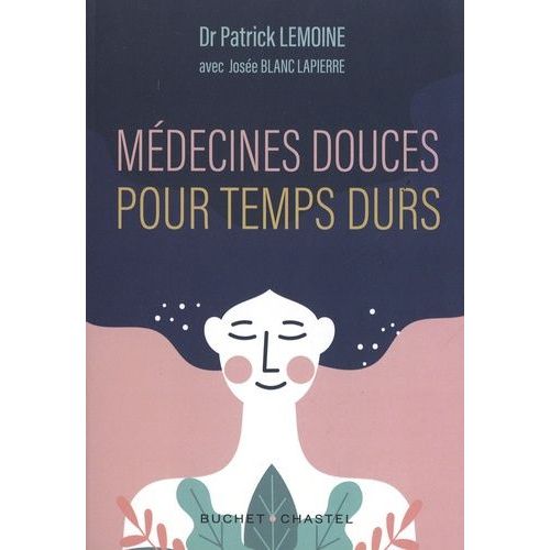 Médecines Douces Pour Temps Durs - Les Meilleures Thérapies Alternatives Testées Par Un Médecin