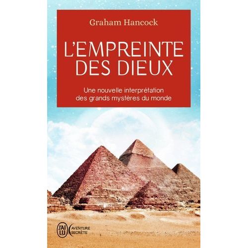 L'empreinte Des Dieux - Une Nouvelle Interpétation Des Grands Mystères De Ce Monde