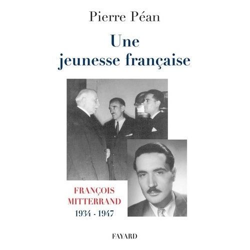 Une Jeunesse Française - François Mitterrand, 1934-1947