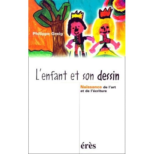L'enfant Et Son Dessin - Naissance De L'art Et De L'ecriture