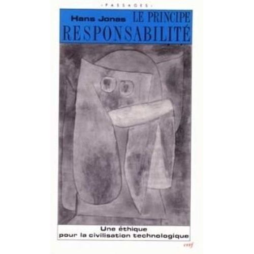 Le Principe Responsabilité - Une Éthique Pour La Civilisation Technologique