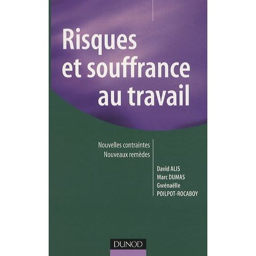 Risques Et Souffrance Au Travail - Nouvelles Contraintes, Nouveaux Remèdes