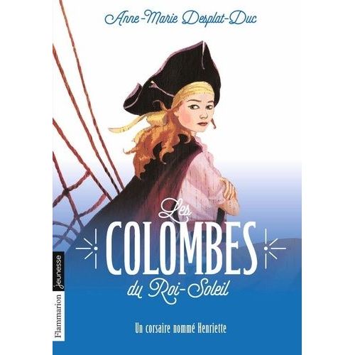 Les Colombes Du Roi-Soleil - Tome 7 - Un Corsaire Nommé Henriette