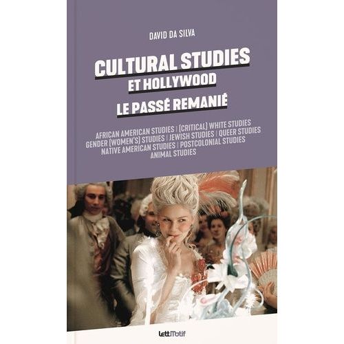 Cultural Studies Et Hollywood, Le Passé Remanié