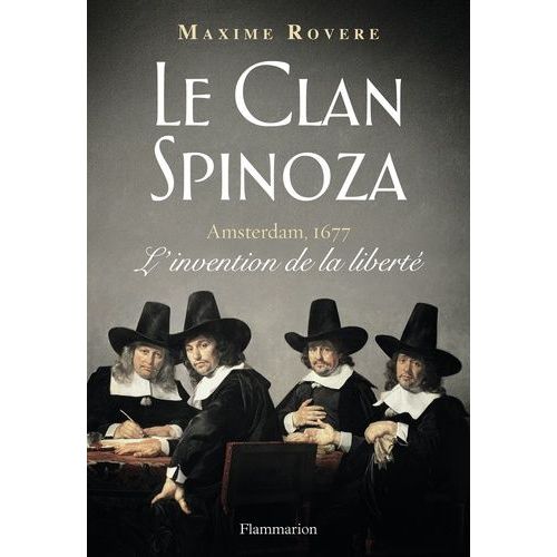 Le Clan Spinoza - Amsterdam, 1677 - L'invention De La Liberté