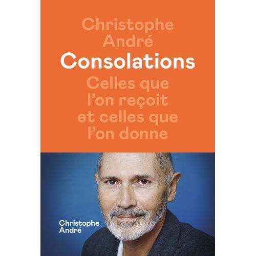 Consolations - Celles Que L'on Reçoit Et Celles Que L'on Donne