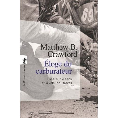Eloge Du Carburateur - Essai Sur Le Sens Et La Valeur Du Travail