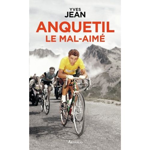 Anquetil, Le Mal-Aimé