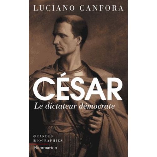 Jules César - Le Dictateur Démocrate
