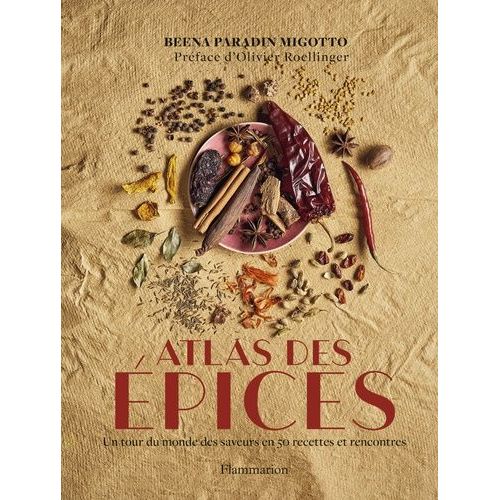 Atlas Des Épices - Un Tour Du Monde Des Saveurs En 50 Recettes Et Rencontres