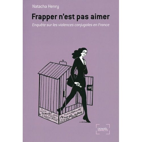 Frapper N'est Pas Aimer - Enquête Sur Les Violences Conjugales En France