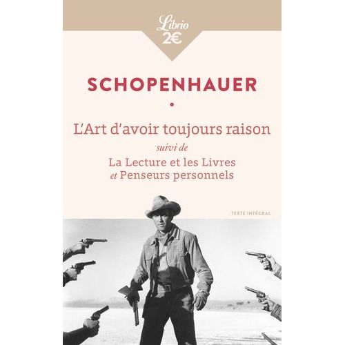 L'art D'avoir Toujours Raison - Suivi De La Lecture Et Les Livres Et Penseurs Personnels