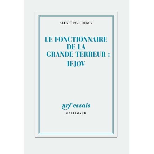 Le Fonctionnaire De La Grande Terreur : Nikolaï Iejov - Le Fonctionnaire De La Grande Terreur