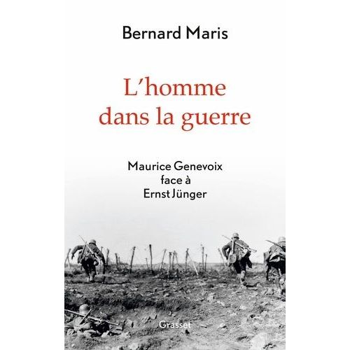 L'homme Dans La Guerre - Maurice Genevoix Face À Ernst Jünger