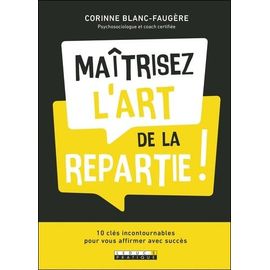 Maîtrisez l'art de la repartie !