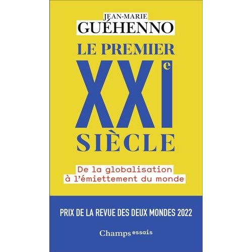Le Premier Xxie Siècle - De La Globalisation À L'émiettement Du Monde