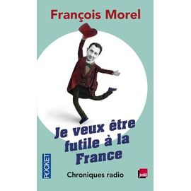 Je Veux Être Futile À La France - Chroniques