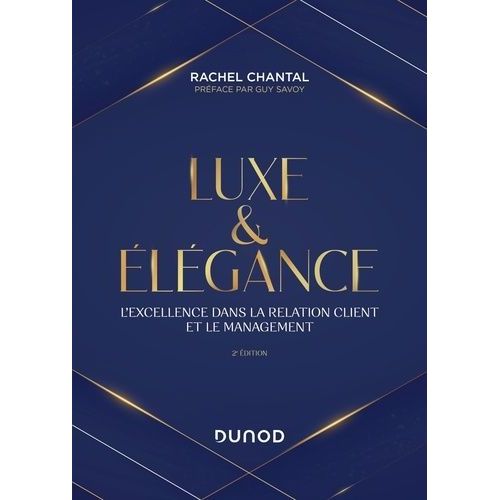 Luxe Et Élégance - L'excellence Dans La Relation Client Et Le Management