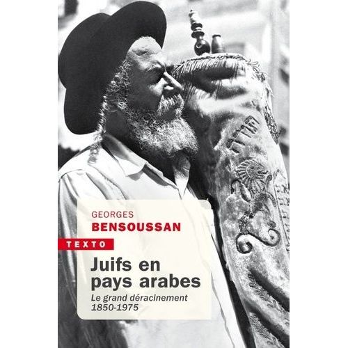Juifs En Pays Arabes - Le Grand Déracinement 1850-1975