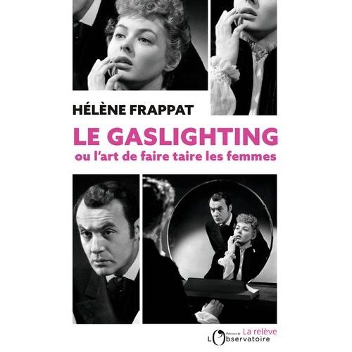 Le Gaslighting Ou L'art De Faire Taire Les Femmes