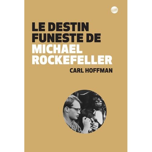 Le Destin Funeste De Michael Rockefeller
