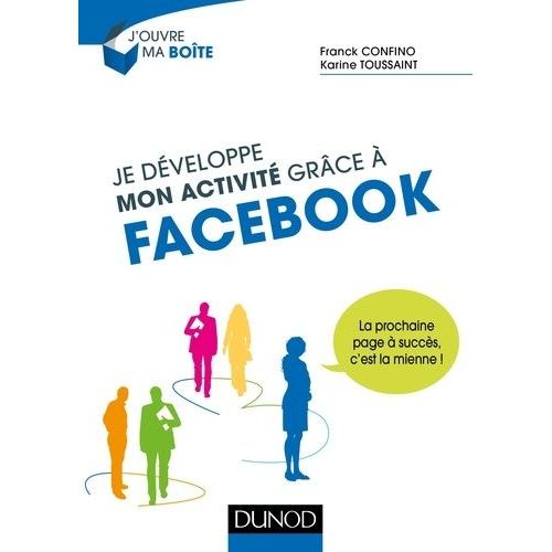 Je Développe Mon Activité Grâce À Facebook - La Prochaine Page À Succès, C'est La Mienne !