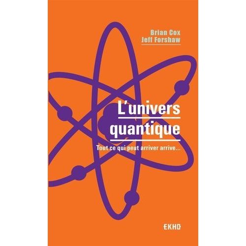 L'univers Quantique - Tout Ce Qui Peut Arriver Arrive