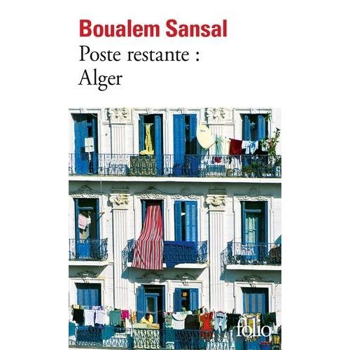 Poste Restante : Alger - Lettre De Colère Et D'espoir À Mes Compatriotes