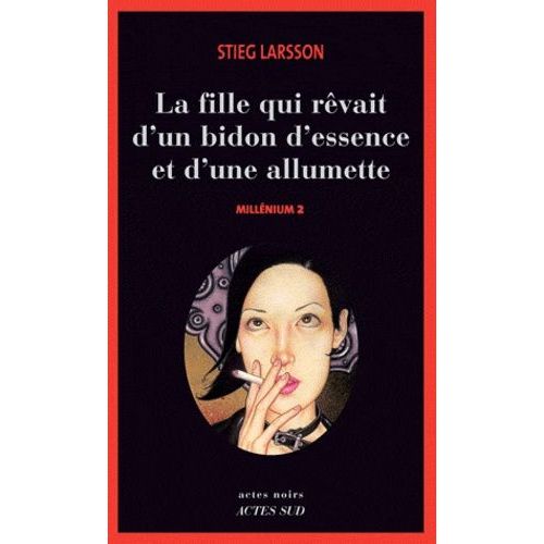 Millénium - Tome 2 - La Fille Qui Rêvait D'un Bidon D'essence Et D'une Allumette