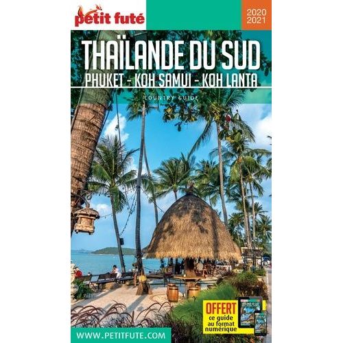 Petit Futé Thaïlande Du Sud - Phuket, Koh Samui, Koh Lanta