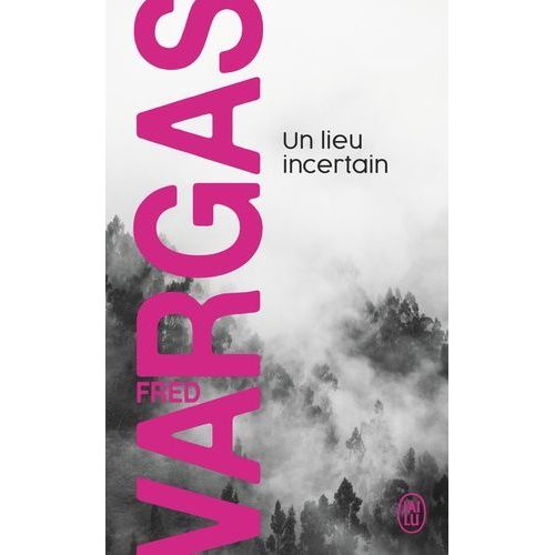 Une Enquête Du Commissaire Adamsberg - Un Lieu Incertain