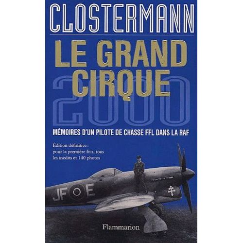 Le Grand Cirque 2000 - Mémoires D'un Pilote De Chasse Ffl Dans La Raf