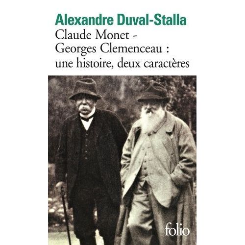 Claude Monet - Georges Clemenceau : Une Histoire, Deux Caractères - Biographie Croisée