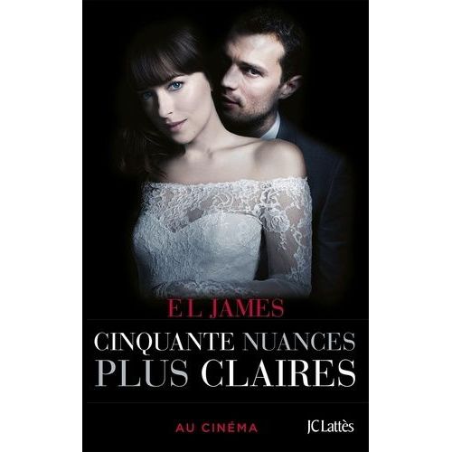 Fifty Shades - Tome 3 - Cinquante Nuances Plus Claires
