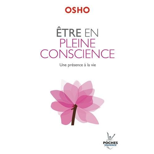 Etre En Pleine Conscience - Un Présence À La Vie