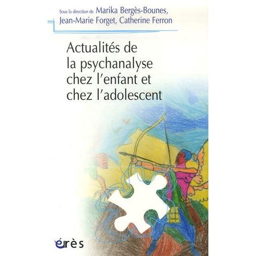 Actualités De La Psychanalyse Chez L'enfant Et Chez L'adolescent
