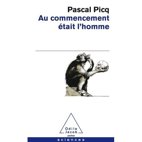 Au Commencement Était L'homme - De Toumaï À Cro-Magnon