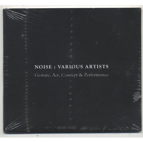 Noise: Various Artists / Gesture, Act, Concept & Performance