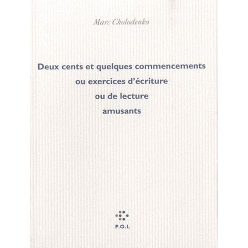 Deux Cents Et Quelques Commencements Ou Exercices D'écriture Ou De Lecture Amusants