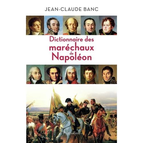 Dictionnaire Des Maréchaux De Napoléon