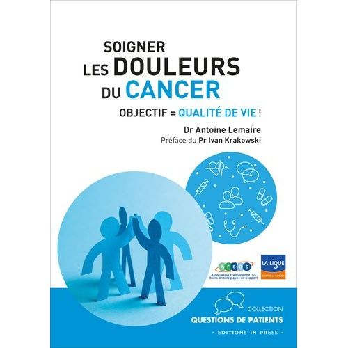 Soigner Les Douleurs Du Cancer - Objectif : Qualité De Vie !