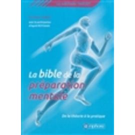 La Bible De La Préparation Mentale - De La Théorie À La Pratique