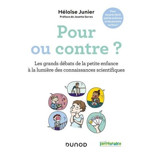 Pour Ou Contre ? - Les Grands Débats De La Petite Enfance À La Lumière Des Connaissances Scientifiques