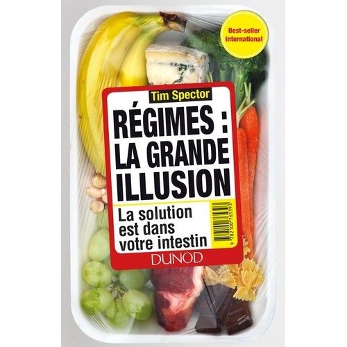 Régimes : La Grande Illusion - La Solution Est Dans Votre Intestin