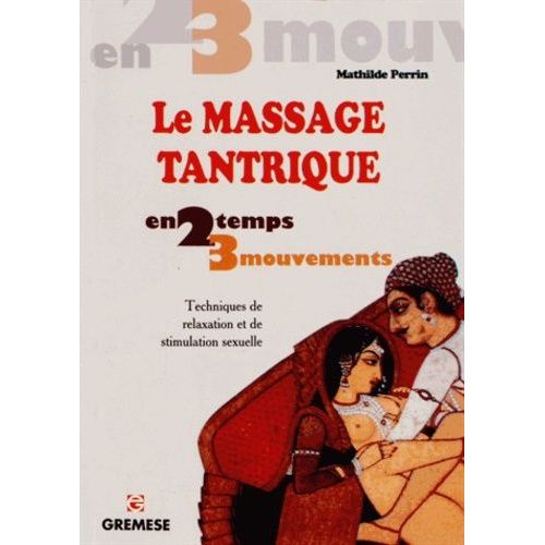 Le Massage Tantrique - Techniques De Relaxation Et De Stimulation Sexuelle