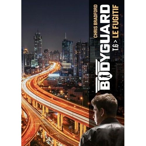 Bodyguard - Tome 6 - Le Fugitif